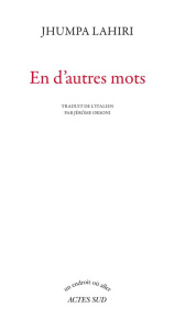 En d'autres mots - Lahiri Jhumpa ; Orsoni Jérôme