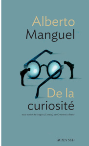 De la curiosité - Manguel Alberto ; Le Boeuf Christine