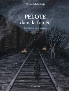 Pelote dans la fumée Tome 2 : L'hiver/Le printemps - Sekulic-Struja Miroslav ; Setka Ana ; Anselme Wlad
