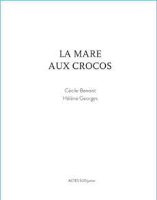La mare aux crocos. L'homme et les animaux, histoires africaines - Benoist Cécile ; Georges Hélène