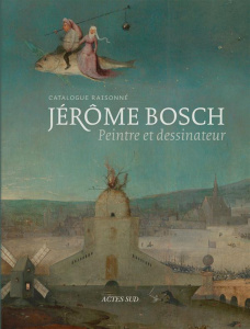 Jérôme Bosch. Peintre et dessinateur. Catalogue raisonné - Ilsink Matthijs ; Koldeweij Jos ; Spronk Ron ; Hoo