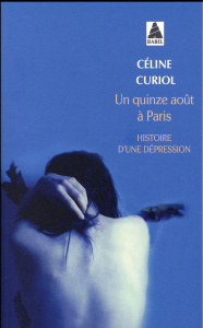 Un quinze août à Paris. Histoire d'une dépression - Curiol Céline
