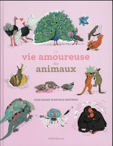 La vie amoureuse des animaux - Daugey Fleur ; Desforges Nathalie