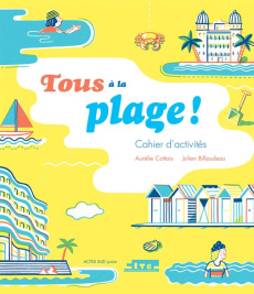 Tous à la plage ! Cahier d'activités - Cottais Aurélie ; Billaudeau Julien