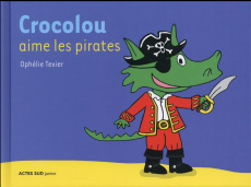 Crocolou : Crocolou aime les pirates - Texier Ophélie