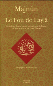 Le fou de Laylâ. Le dîwân de Majnûn - MAJNUN