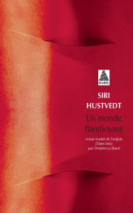 Un monde flamboyant - Hustvedt Siri ; Le Boeuf Christine