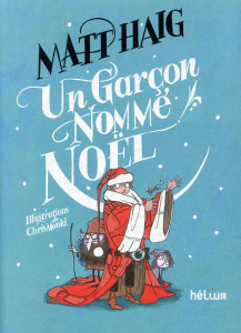 Un garçon nommé Noël - Haig Matt ; Mould Chris ; Le Plouhinec Valérie