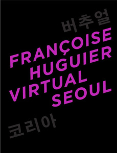 Virtual Seoul - Huguier Françoise ; Maurus Patrick