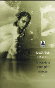 A l'origine notre père obscur - Harchi Kaoutar