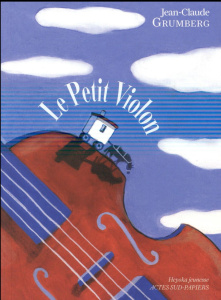 Le petit violon - Grumberg Jean-Claude ; Griot Anna