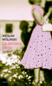 La dernière partie - Mysliwski Wieslaw ; Carlier Margot