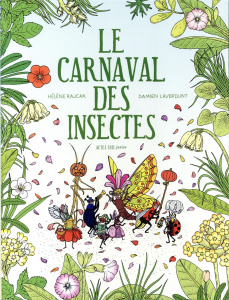 Le carnaval des insectes - Rajcak Hélène ; Laverdunt Damien