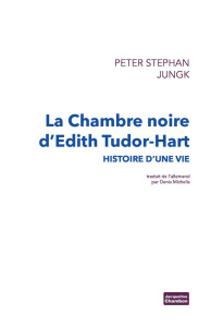 La chambre noire d'Edith Tudor-Hart. Histoire d'une vie - Jungk Peter Stephan ; Michelis Denis