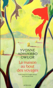 La maison au bout des voyages - Adhiambo Owuor Yvonne ; Pertat Françoise