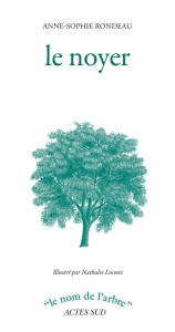 Le noyer - Rondeau Anne-Sophie ; Locoste Nathalie