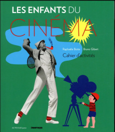 Les enfants du cinéma. Cahier d'activités - Botte Raphaële ; Gibert Bruno