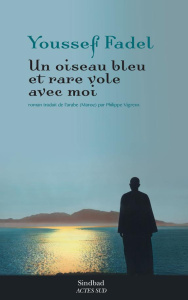 Un oiseau bleu et rare vole avec moi - Fadel Youssef ; Vigreux Philippe