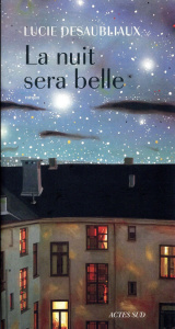 La nuit sera belle - Desaubliaux Lucie