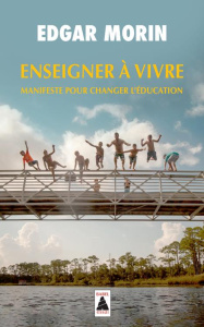 Enseigner à vivre. Manifeste pour changer l'éducation - Morin Edgar