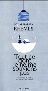 Tout ce dont je ne me souviens pas - Khemiri Jonas Hassen ; Ségol-Samoy Marianne