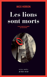 Les lions sont morts - Herron Mick ; Sfez Samuel