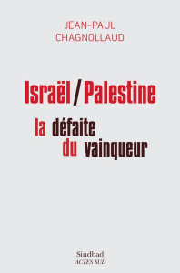 Israël/Palestine : la défaite du vainqueur - Chagnollaud Jean-Paul