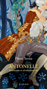 Antonelle. Aristocrate et révolutionnaire - Serna Pierre