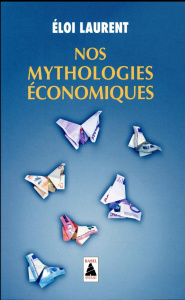 Nos mythologies économiques - Laurent Eloi