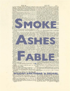 Smoke, Ashes, Fable. William Kentridge - Koerner Margaret K ; Buchloh Benjamin ; Koerner Jo