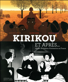 Kirikou et après... 20 ans de cinéma d'animation en France - Commin Jean-Paul ; Ganne Valérie ; Brunner Didier