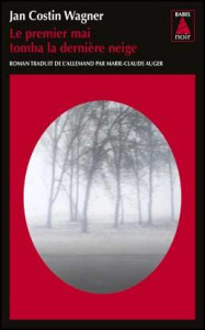 Le premier mai tomba la dernière neige - Wagner Jan Costin ; Auger Marie-Claude