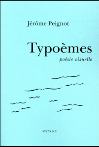 Typoèmes. Poésie visuelle - Peignot Jérôme