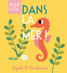 Dans la mer ! - Arrhenius Ingela P.