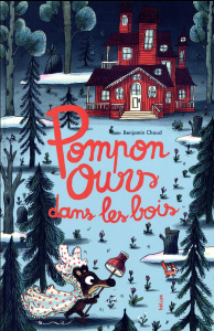 Pompon Ours : Pompon Ours dans les bois - Chaud Benjamin