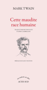 Cette maudite race humaine - Twain Mark ; Plato Isis von ; Cambreleng Jörn ; Hu