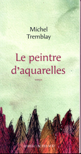 Le peintre d'aquarelles - Tremblay Michel