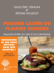 Poisons cachés ou plaisirs cuisinés. Dialogue entre un chef et un scientifique - Séralini Gilles-Eric ; Douzelet Jérôme ; Pelt Jean