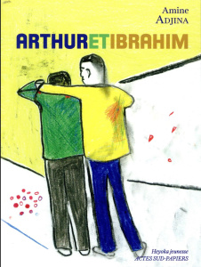 Arthur et Ibrahim - Adjina Amine ; Auguste Leslie