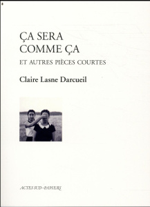 Ca sera comme ça et autres pièces courtes - Lasne Darcueil Claire