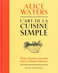 L'art de la cuisine simple - Waters Alice ; Curtan Patricia ; Kerr Kelsie ; Str
