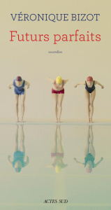 Futurs parfaits - Bizot Véronique