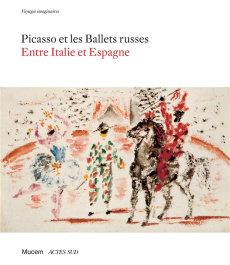Picasso et les Ballets russes. Entre Italie et Espagne - Gallo Luigi ; Romano Carmine ; Le Bon Laurent ; Ch