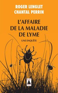 L'affaire de la maladie de Lyme. Une enquête - Perrin Chantal ; Lenglet Roger