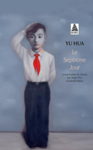 Le septième jour - Yu Hua ; Rabut Isabelle ; Pino Angel
