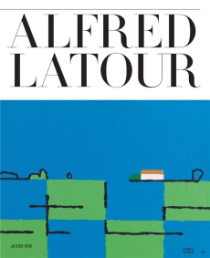 Alfred Latour. Les gestes d'un homme libre, Edition bilingue français-anglais - Lacroix Christian ; Rueff Martin ; Raboud Nicolas