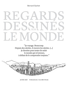 Regards dessinés sur le monde - Gachet Bernard ; Pelou Pierre ; Frey Pierre ; Desa
