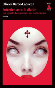Entretien avec le diable. Une enquête du commissaire aux morts étranges - Barde-Cabuçon Olivier