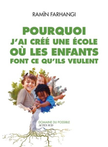 Pourquoi j'ai créé une école où les enfants font ce qu'ils veulent - Farhangi Ramïn
