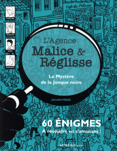 L'agence Malice & Réglisse : Le mystère de la jonque noire. 60 énigmes à résoudre en s'amusant - Press Julian ; Gehlert Sylvia